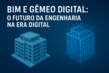 BIM e Gêmeo Digital: O Futuro da Engenharia na Era Digital